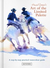 Hazel Soan's Art of the Limited Palette by Hazel Soan (Hardback Book)