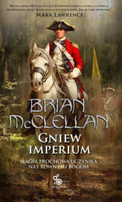 Gniew Imperium. Bogowie Krwi i Prochu. Tom 2 - McClellan Brian