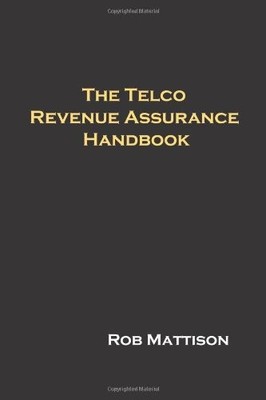 THE TELCO REVENUE ASSURANCE HANDBOOK By Rob Mattison **BRAND NEW**
