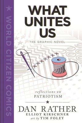 What Unites Us: The Graphic Novel by Rather, Dan; Kirschner, Elliot