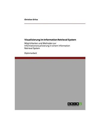Visualisierung im Information Retrieval System: Möglichkeiten und Methoden zur 