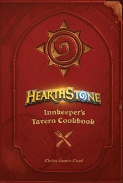 Hearthstone: Innkeeper’s Tavern Cookbook by Chelsea Monroe-Cassel - Image 4