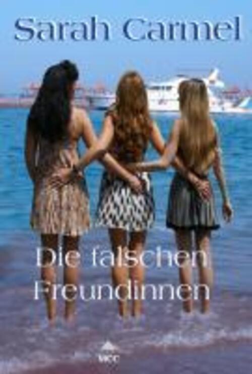 Thumbnail - Sarah Carmel | Carmel, S: Die Falschen Freundinnen | Buch | Deutsch
