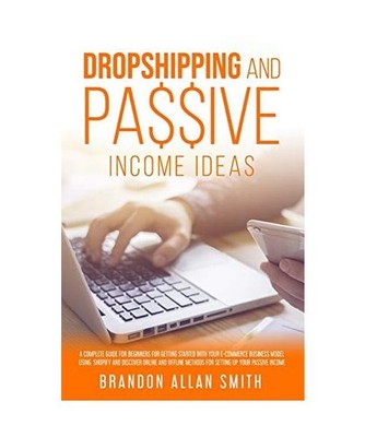 dropshipping and passive income ideas: A Complete Guide for Beginners for Gettin