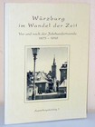 Würzburg im Wandel der Zeit. Vor und nach der Jahrhundertwende 1875-1942