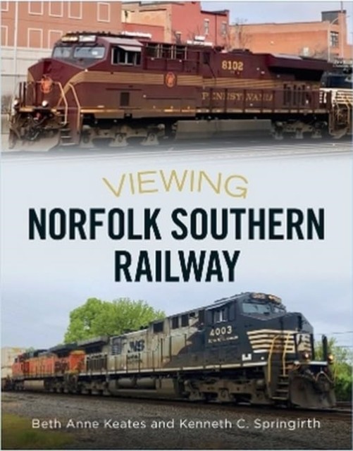 Viewing Norfolk Southern Railway by Beth Anne Keates PAPERBACK 9781634994927