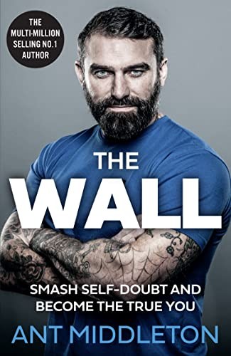 The Wall: The Guide to Help You Smash Self-Doubt and Become the