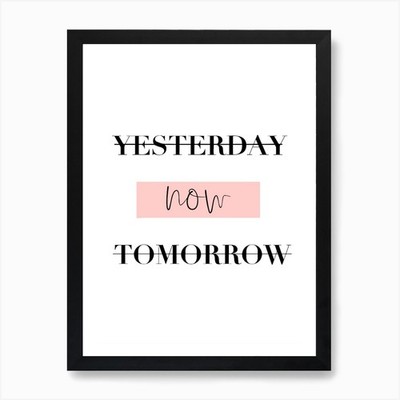 Yesterday Now Tomorrow Kunstdruck gerahmt Wandbild Poster Leinwanddruck Bild
