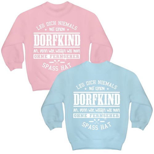 Kinder Pullover Leg dich niemals mit einem Dorfkind an lustig Spruch