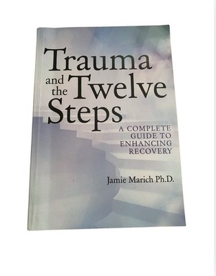 Jamie Marich Trauma and the Twelve Steps Paperback 2012 PTSD 12-Step Recovery