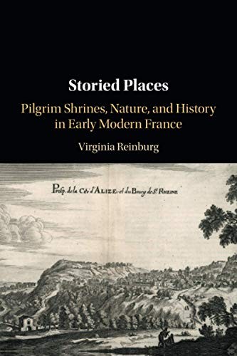 Storied Places: Pilgrim Shrines, Nature, and Hi. Reinburg<|