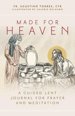 Made for Heaven: A Guided Lent Journal for Prayer and Meditation by Valerie Delg