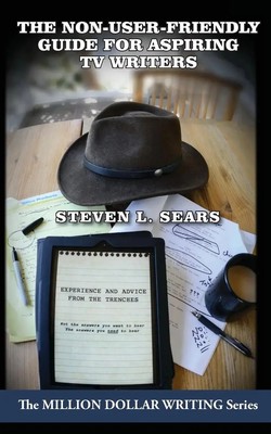The Non-User-Friendly Guide For Aspiring TV Writers Steven L. Sears Taschenbuch