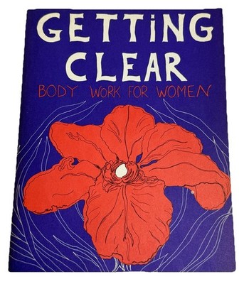 Getting Clear, Body Work For Women, Anne Kent Rush