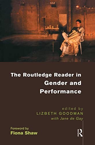 The Routledge Reader in Gender and Performance by Goodman, Lizbeth New<-