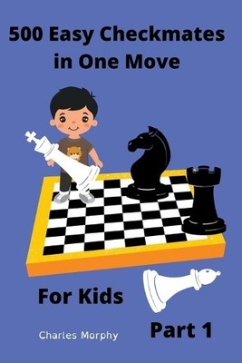 Charles Morphy 500 Easy Checkmates in One Move for Kid (Taschenbuch) (US IMPORT)