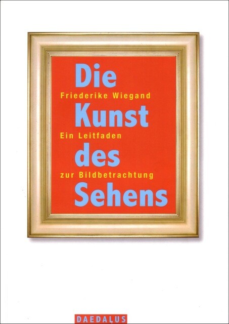 Thumbnail - Wiegand Friederike. Die Kunst Des Sehens. Taschenbuch