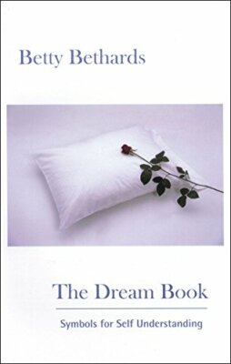 Dream Book: Symbols for Self-Understanding by Betty Bethards 0967979013