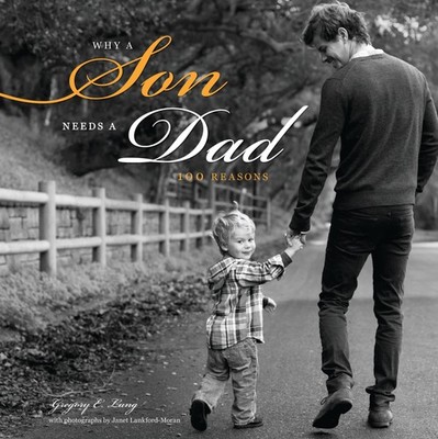 Why a Son Needs a Dad: 100 Reasons (Gift for Expectant Fathers, Fathers to B...