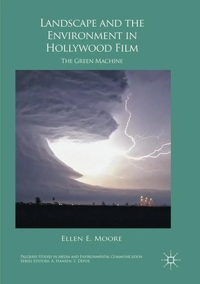 Landscape and the Environment in Hollywood Film The Green Machine Ellen E. Moore