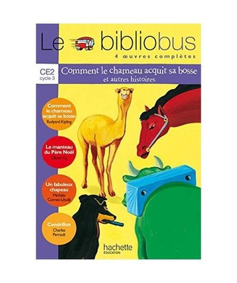 Le Bibliobus : 4 oeuvres complètes, cycle 3 : CE2: Cycle 3 CE2 Comment le chame