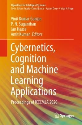 Cybernetics, Cognition and Machine Learning Applications - 9789813366909