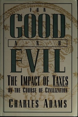 For Good and Evil: The Impact of Taxes on the Course of Civilization (Series; 2)