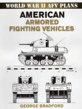 World War II AFV Plans: American Armored Fighting Vehicles [World War II Armored