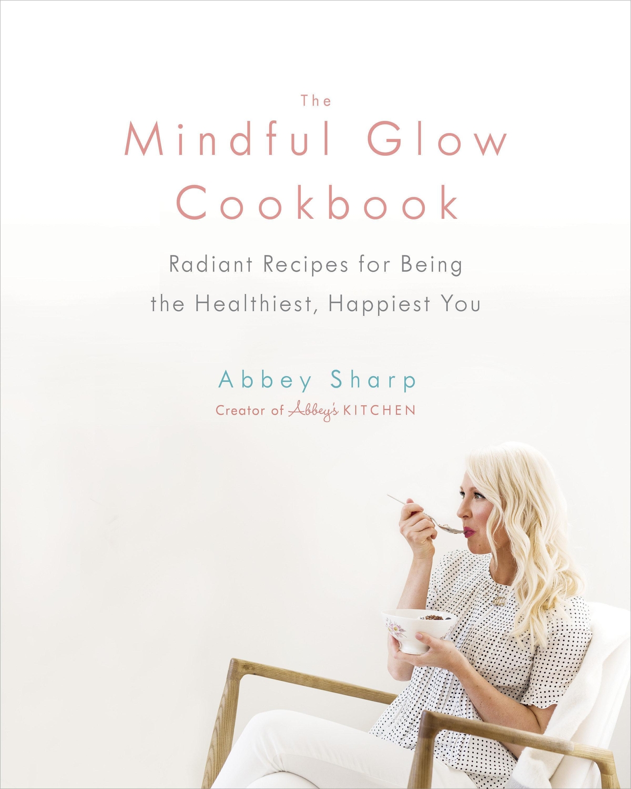 Thumbnail - The Mindful Glow Cookbook: Radiant Recipes For Being The Healthiest,