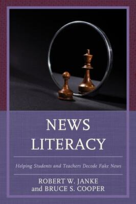 News Literacy: Helping Students and Teachers Decode Fake News by 