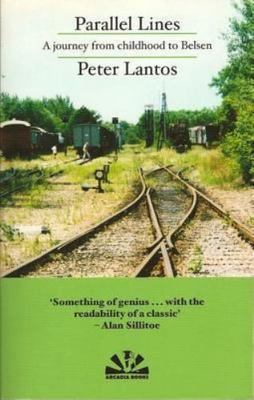 Parallel Lines: A Journey from Childhood to Belsen by Lantos, Peter