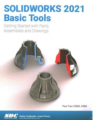Solidworks 2021 Basic Tools : Introductory Level Tutorials: Getting Started W...