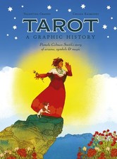Tarot: A Graphic History: Pamela Colman Smith's story of arcana, symbols & magic