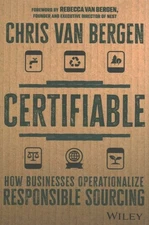 Certifiable : How Businesses Operationalize Responsible Sourcing, Hardcover b...