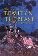 The Meanings of "Beauty and the Beast": A Handbook,Jerry Griswol