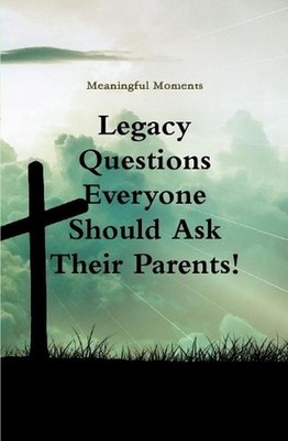 Legacy Questions Everyone Should Ask Their Parents! by Meaningful Moments (Engli
