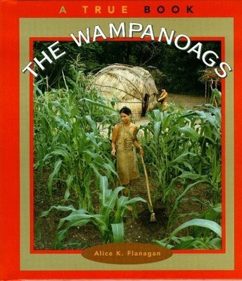 The Wampanoags (True Books: American Indians) by Flanagan, Alice K.