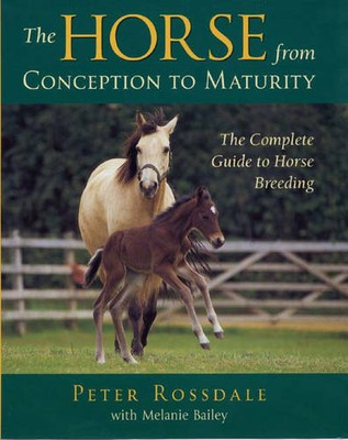 The Horse from Conception to Maturity Rossdale Hardback John Wiley & Sons