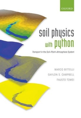 Soil Physics With Python : Transport in the Soil-Plant-Atmosphere System, Har...