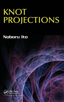 Noboru Ito | Knot Projections | Buch | Englisch (2016) | Chapman and Hall/CRC
