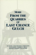 MORE FROM THE QUARRIES OF LAST CHANCE GULCH, VOLUME I By Jon Axlilne & VG