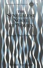 Francophone Cultures and Literatures: The Senegalese Novel by Women : Through...
