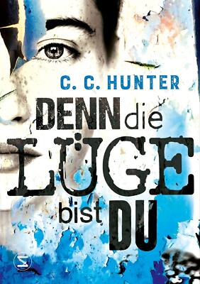 Denn die Lüge bist du von C. C. Hunter (2021, Taschenbuch)