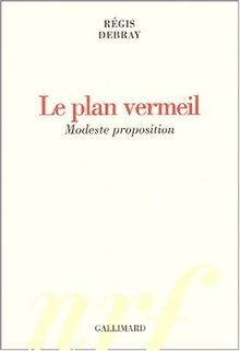 Le plan vermeil : Modeste proposition von Régis Debray | Buch | Zustand sehr gut