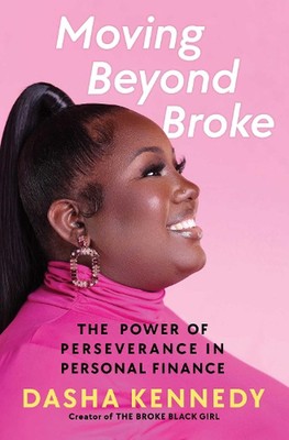 Moving Beyond Broke: The Power of Perseverance in Personal Finance by Dasha Kenn