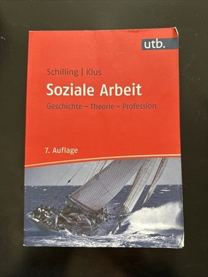 J. Schilling, S. Klus, Soziale Arbeit, Geschichte Theorie Profession 7. Auflage