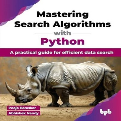 Mastering Search Algorithms with Python A practical guide for eff