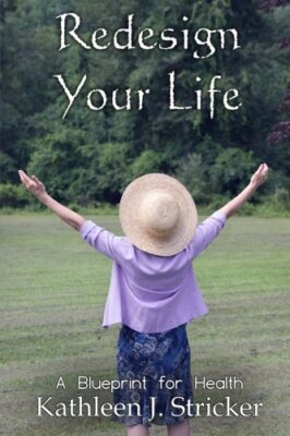 Redesign Your Life: A Blueprint for Health, Stricker, DiScala 9781523991334-,