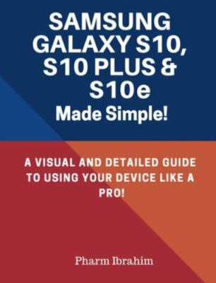Samsung Galaxy S10, S10 Plus & S10e Made Simple!: A Visual and Detailed Guide...