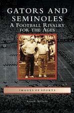 Gators and Seminoles: A Football Rivalry for the Ages by Kevin M. McCarthy (Engl
